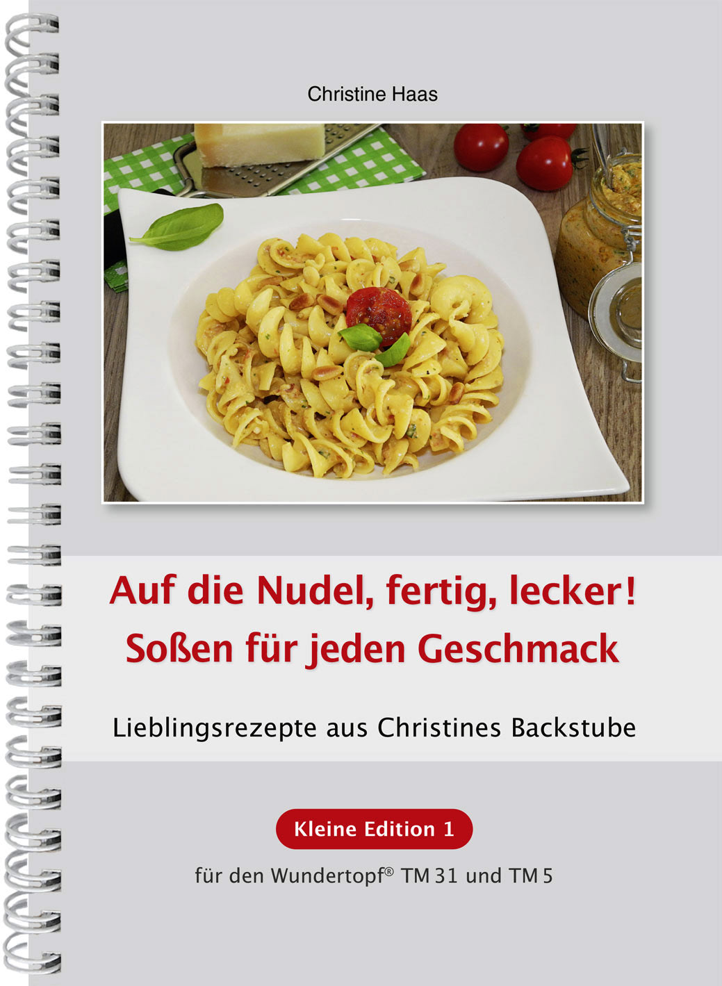 Kleine Edition – Band 1: Auf die Nudel, fertig, lecker! Soßen für jeden Geschmack