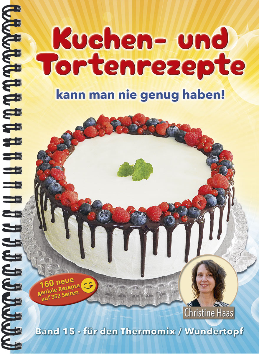Band 15 – Kuchen- und Tortenrezepte kann man nie genug haben!